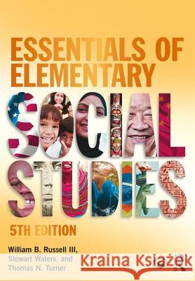 Essentials of Elementary Social Studies William B. Russell III (University of Central Florida, USA), Stewart Waters (University of Tennessee, Knoxville, USA) 9781138107168 Taylor & Francis Ltd - książka