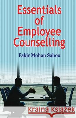 Essentials of Employee Counselling Fakir Mohan Sahoo   9781645603085 Black Eagle Books - książka