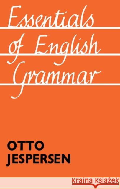 Essentials of English Grammar: 25th Impression, 1987 Jespersen, Otto 9780415104401 TAYLOR & FRANCIS LTD - książka