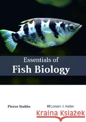 Essentials of Fish Biology Pierce Stubbs 9781635497601 Larsen and Keller Education - książka