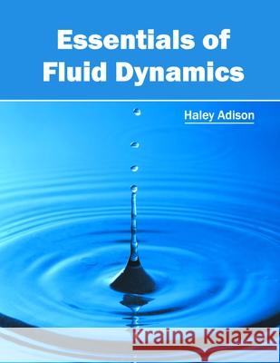 Essentials of Fluid Dynamics Haley Adison 9781632405685 Clanrye International - książka