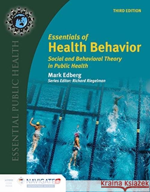 Essentials of Health Behavior: Social and Behavioral Theory in Public Health Edberg, Mark 9781284069341 Jones & Bartlett Publishers - książka