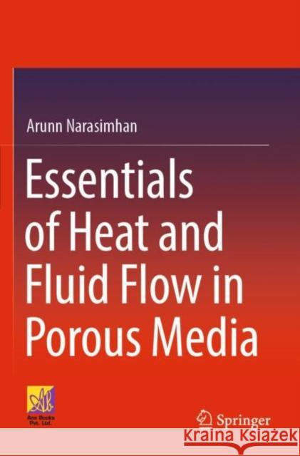 Essentials of Heat and Fluid Flow in Porous Media Arunn Narasimhan 9783030998677 Springer Nature Switzerland AG - książka