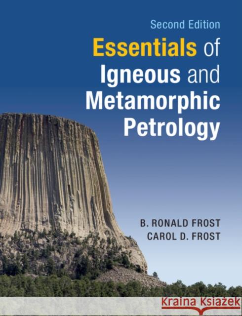 Essentials of Igneous and Metamorphic Petrology B. Ronald Frost Carol D. Frost 9781108482516 Cambridge University Press - książka