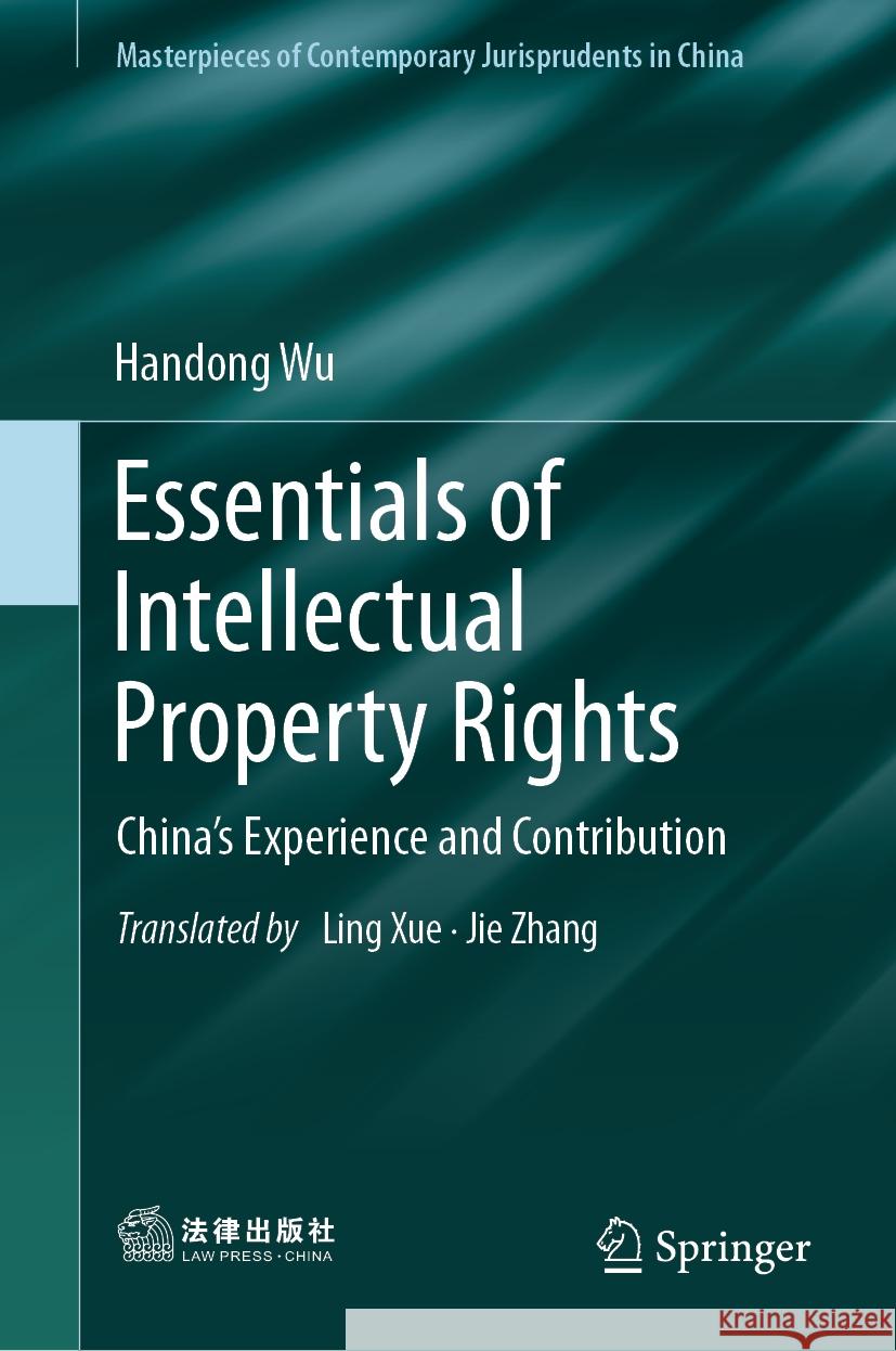 Essentials of Intellectual Property Rights: China’s Experience and Contribution Handong Wu, Ling Xue, Jie Zhang 9789819616343 Springer Nature Switzerland AG - książka