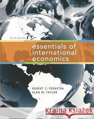 Essentials of International Economics Robert C. Feenstra Alan M. Taylor 9781429278515 Worth Publishers - książka