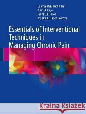 Essentials of Interventional Techniques in Managing Chronic Pain Laxmaiah Manchikanti Alan D. Kaye Frank J. E. Falco 9783319603599 Springer - książka