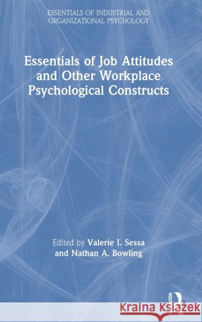 Essentials of Job Attitudes and Other Workplace Psychological Constructs Valerie I. Sessa Nathan A. Bowling 9780367344276 Routledge - książka