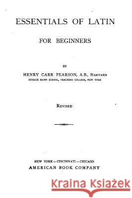 Essentials of Latin for Beginners Henry Carr Pearson 9781534606494 Createspace Independent Publishing Platform - książka