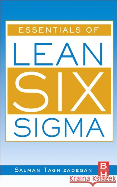 Essentials of Lean Six SIGMA Taghizadegan, Salman 9780123705020 Butterworth-Heinemann - książka