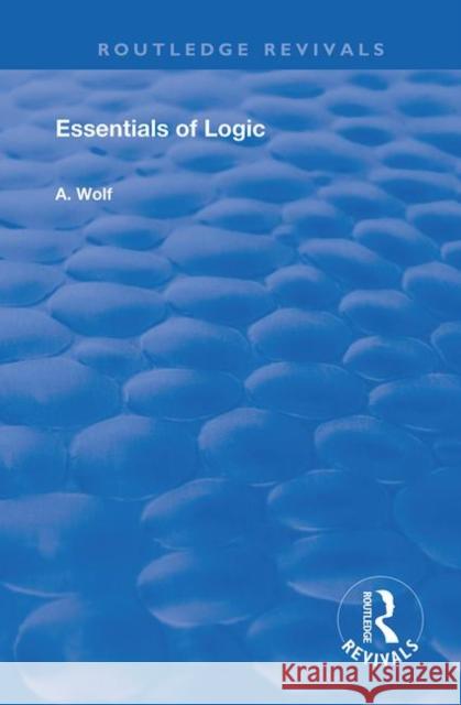 Essentials of Logic A. Wolf 9780367149963 Routledge - książka