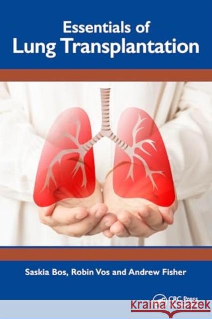 Essentials of Lung Transplantation Saskia Bos Robin Vos Andrew J. Fisher 9781032559391 CRC Press - książka