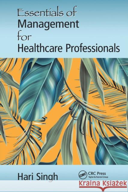 Essentials of Management for Healthcare Professionals Hari Singh 9780367735401 Productivity Press - książka