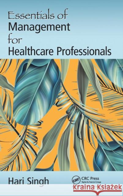 Essentials of Management for Healthcare Professionals Hari Singh 9781138297487 Productivity Press - książka