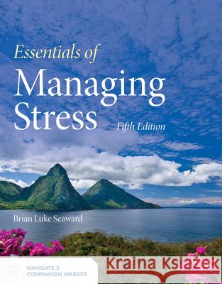 Essentials of Managing Stress Brian Luke Seaward 9781284180725 Jones & Bartlett Publishers - książka