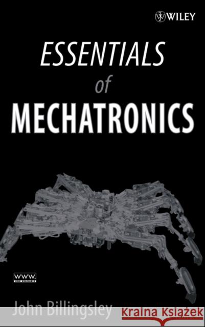 Essentials of Mechatronics John Billingsley 9780471723417 Wiley-Interscience - książka