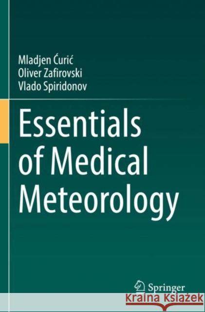 Essentials of Medical Meteorology Mladjen Ćuric Oliver Zafirovski Vlado Spiridonov 9783030809775 Springer - książka