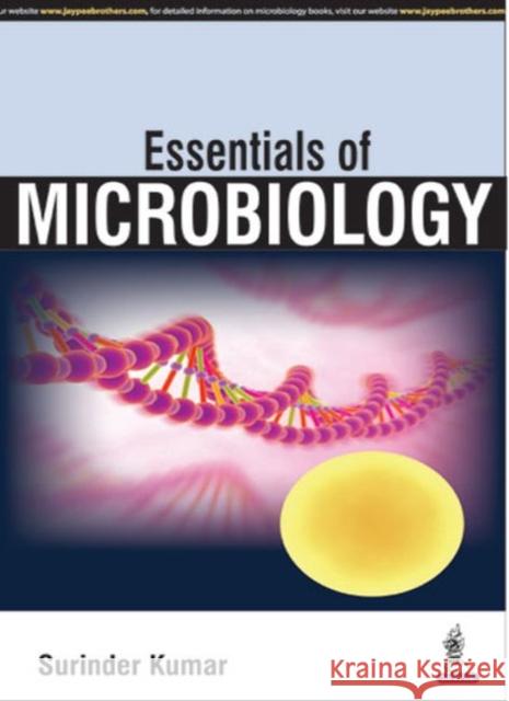 Essentials of Microbiology Surinder Kumar 9789351523802 Jaypee Brothers, Medical Publishers Pvt. Ltd. - książka