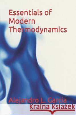 Essentials of Modern Thermodynamics Alejandro L Garcia   9798351570761 Independently Published - książka