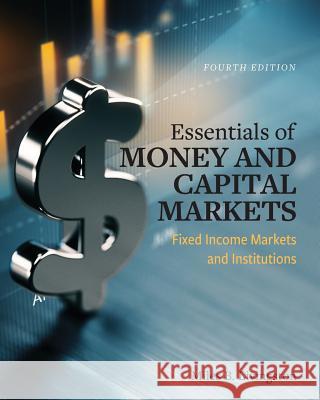 Essentials of Money and Capital Markets: Fixed Income Markets and Institutions Miles Livingston 9781516592784 Cognella Academic Publishing - książka