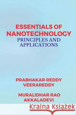Essentials of Nanotechnology: Principles and Applications Prabhakar Reddy Veerareddy, Muralidhar Rao Akkaladevi 9798894155012 Notion Press - książka