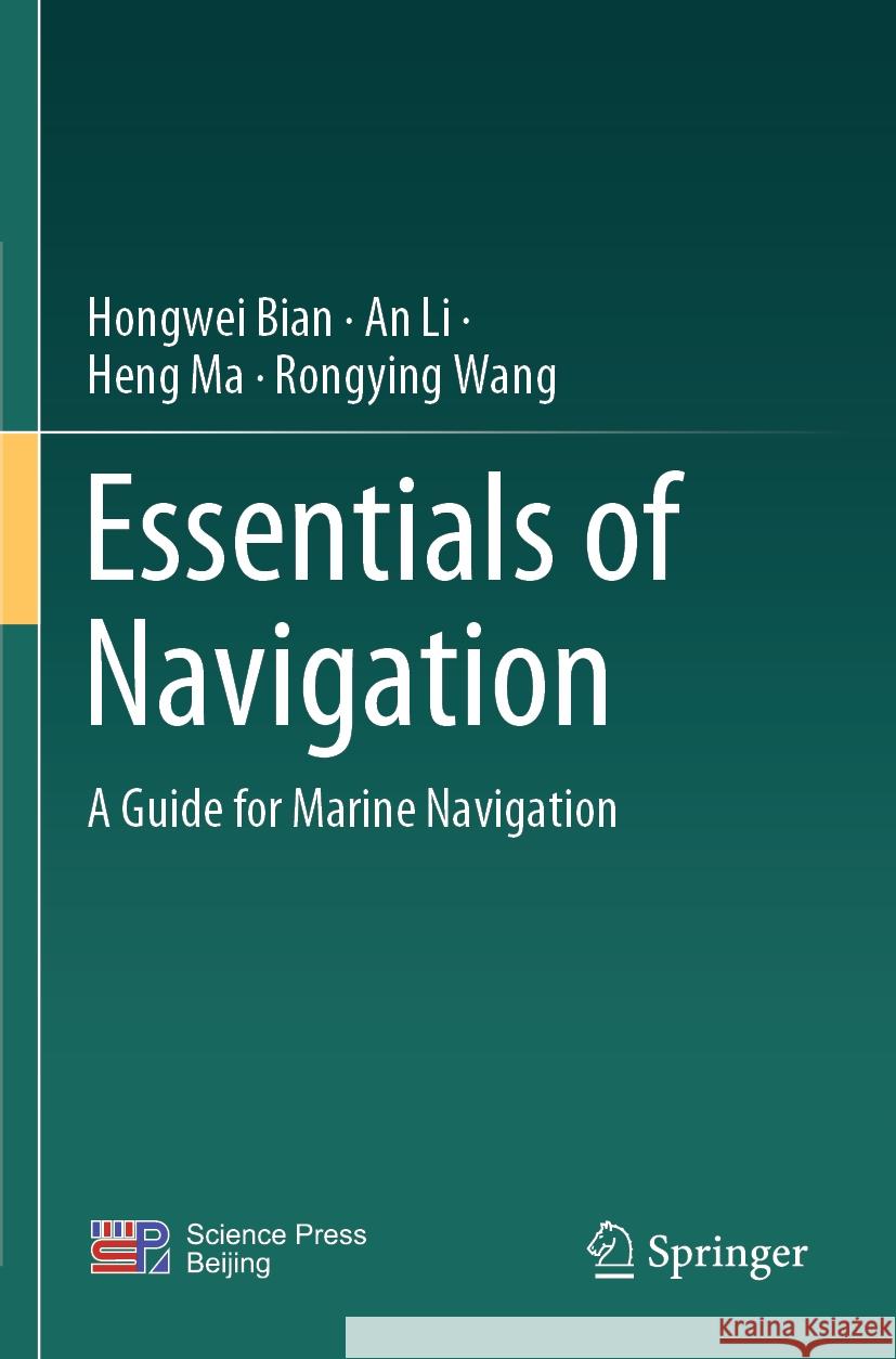 Essentials of Navigation: A Guide for Marine Navigation Hongwei Bian An Li Heng Ma 9789819956388 Springer - książka