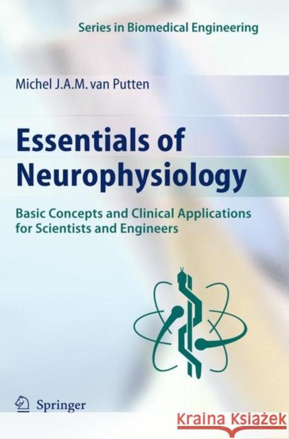 Essentials of Neurophysiology: Basic Concepts and Clinical Applications for Scientists and Engineers Van Putten, Michel J. a. M. 9783540698890 Springer - książka