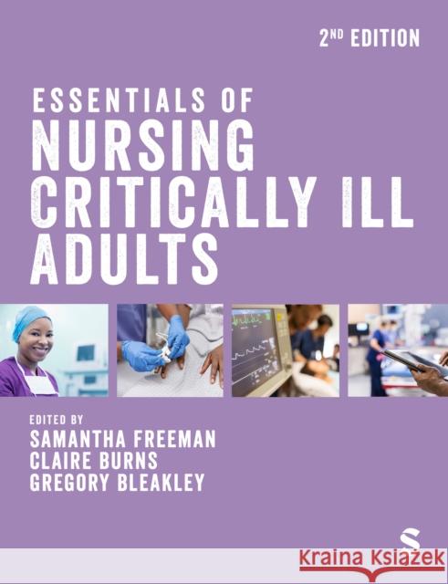 Essentials of Nursing Critically Ill Adults Samantha Freeman Claire Burns Gregory Bleakley 9781529680638 Sage Publications Ltd - książka