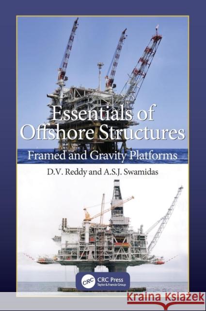 Essentials of Offshore Structures: Framed and Gravity Platforms Reddy, D. V. 9781420068825 Taylor & Francis - książka