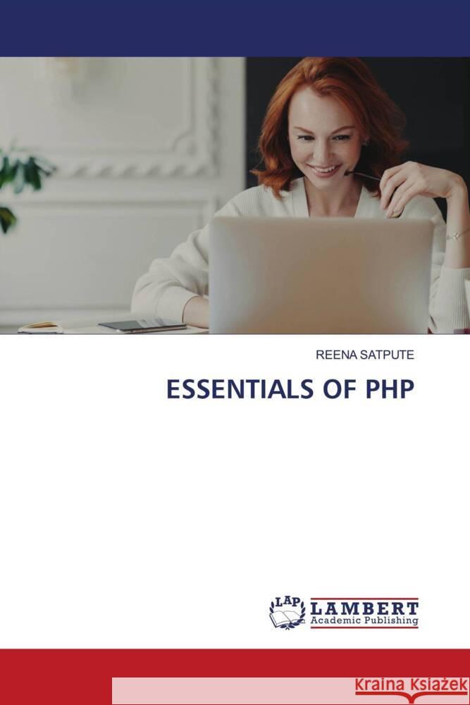 ESSENTIALS OF PHP SATPUTE, REENA 9786207471669 LAP Lambert Academic Publishing - książka