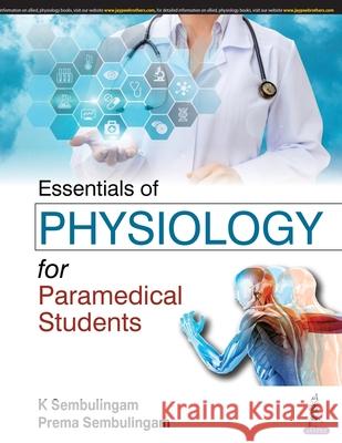 Essentials of Physiology for Paramedical Students K Sembulingam Prema Sembulingam  9789350251164 Jaypee Brothers Medical Publishers - książka