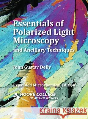 Essentials of Polarized Light Microscopy and Ancillary Techniques John Gustav Delly 9780578527833 McCrone Group, Inc. - książka