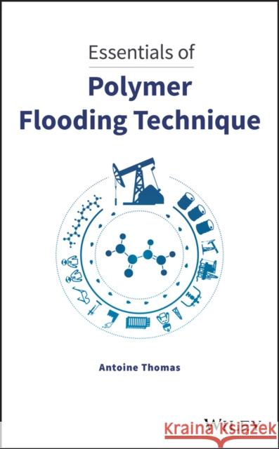 Essentials of Polymer Flooding Technique Antoine Thomas 9781119537588 Wiley - książka