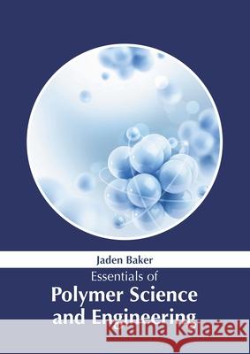 Essentials of Polymer Science and Engineering Jaden Baker 9781639891894 States Academic Press - książka