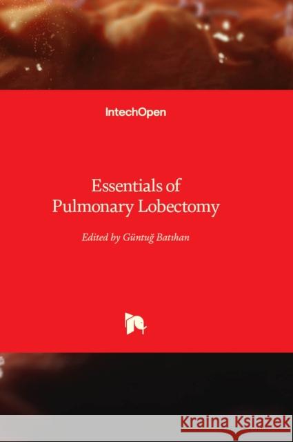 Essentials of Pulmonary Lobectomy Güntuğ Batıhan 9781803555706 IntechOpen - książka