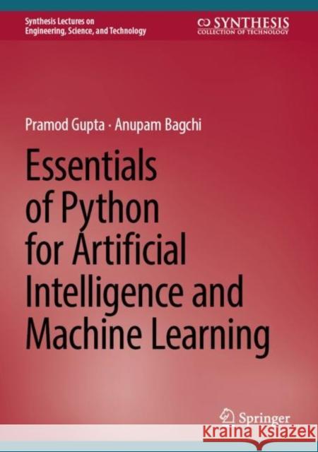 Essentials of Python for Artificial Intelligence and Machine Learning Pramod Gupta Anupam Bagchi 9783031437243 Springer - książka