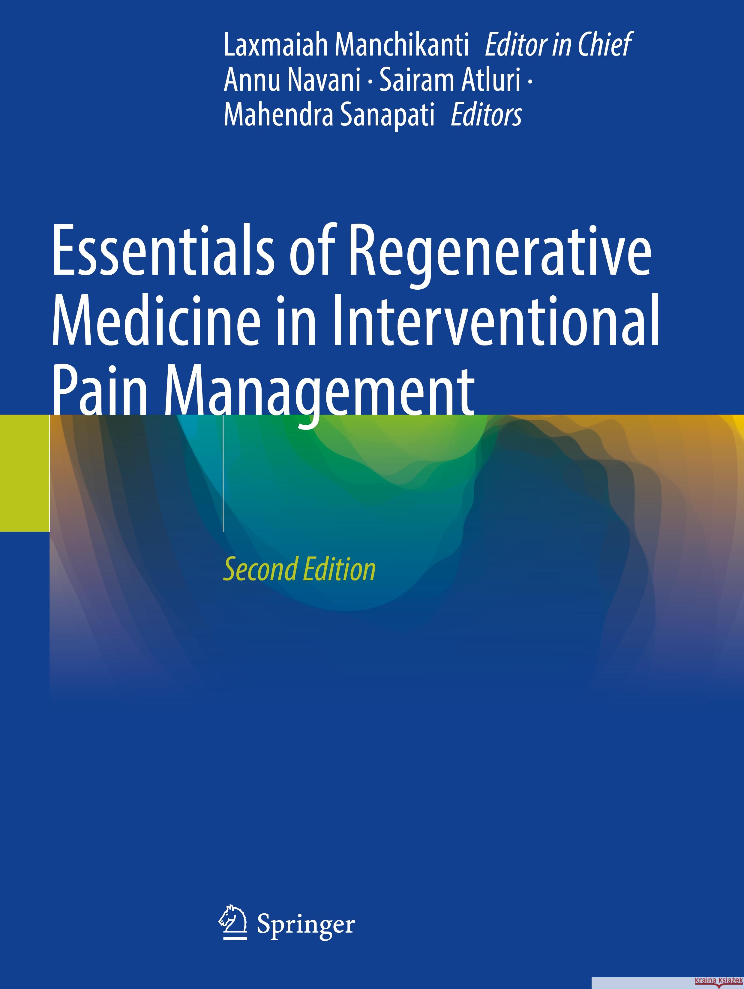 Essentials of Regenerative Medicine in Interventional Pain Management Laxmaiah Manchikanti Annu Navani Sairam Atluri 9783031503597 Springer - książka