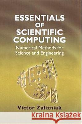 Essentials of Scientific Computing: Numerical Methods for Science and Engineering V Zalizniak (Siberian Federal University, Russia) 9781904275329 Elsevier Science & Technology - książka