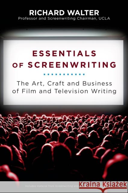 Essentials of Screenwriting: The Art, Craft, and Business of Film and Television Writing Richard Walter 9780452296275 Plume Books - książka