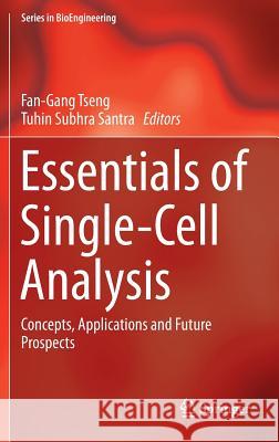 Essentials of Single-Cell Analysis: Concepts, Applications and Future Prospects Tseng, Fan-Gang 9783662491164 Springer - książka
