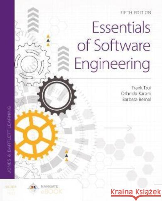 Essentials of Software Engineering Frank Tsui Orlando Karam Barbara Bernal 9781284228991 Jones & Bartlett Publishers - książka