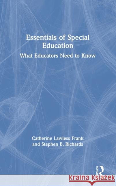 Essentials of Special Education: What Educators Need to Know Catherine Lawles Stephen B. Richards 9780367367114 Routledge - książka