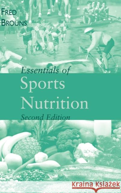 Essentials of Sports Nutrition Fred Brouns Cerestar Cargill 9780471497646 JOHN WILEY AND SONS LTD - książka