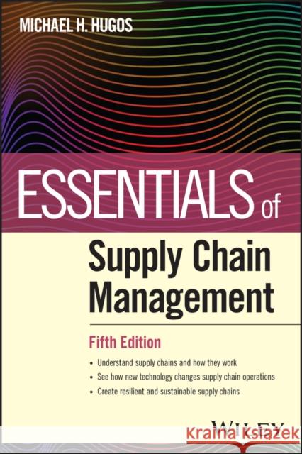 Essentials of Supply Chain Management, Fifth Editi on Michael H. (University's Kellogg School of Management) Hugos 9781394217311 John Wiley & Sons Inc - książka