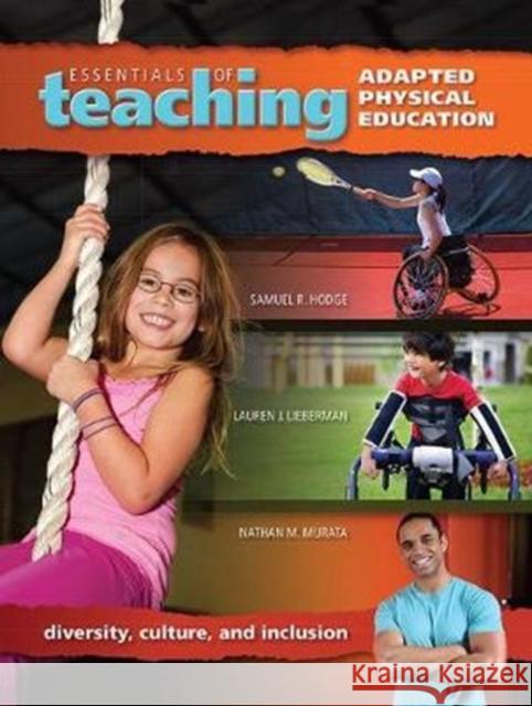 Essentials of Teaching Adapted Physical Education: Diversity, Culture, and Inclusion Samuel Hodge Lauren Lieberman Nathan Murata 9781138078321 Routledge - książka