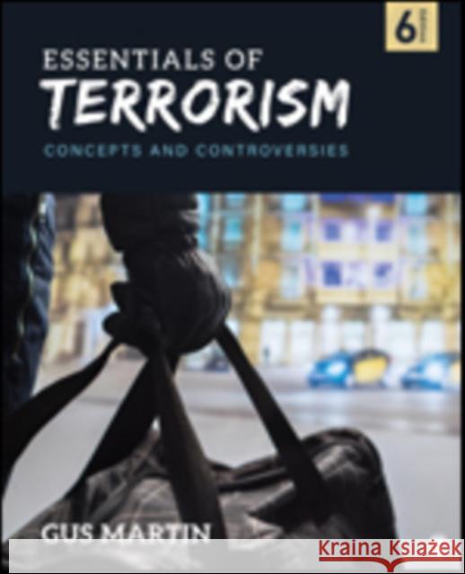 Essentials of Terrorism: Concepts and Controversies C. Augustus (Gus) Martin 9781071814048 SAGE Publications Inc - książka