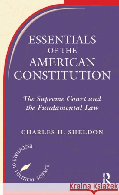 Essentials of the American Constitution: The Supreme Court and the Fundamental Law Sheldon, Charles H. 9780367315542 Taylor and Francis - książka