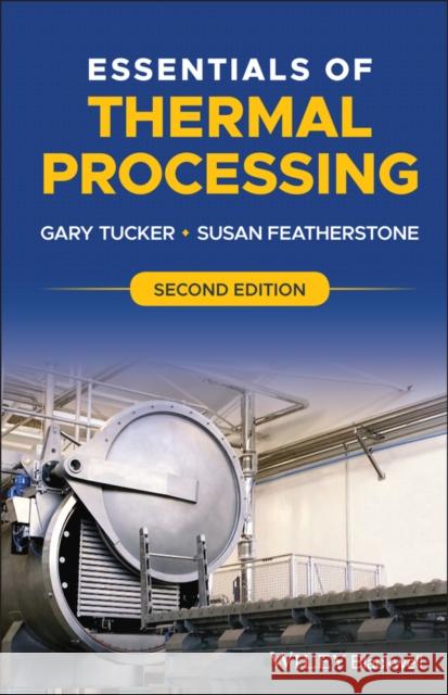 Essentials of Thermal Processing Gary Tucker Susan Featherstone  9781119470373 John Wiley & Sons Inc - książka