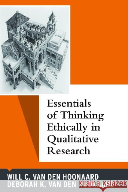 Essentials of Thinking Ethically in Qualitative Research Will Va Deborah K. Va 9781611322040 Left Coast Press - książka