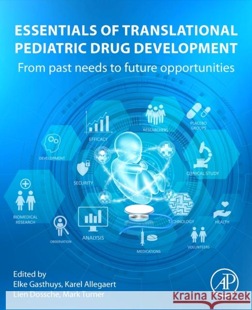 Essentials of Translational Pediatric Drug Development: From Past Needs to Future Opportunities Elke Gasthuys Karel Allegaert Lien Dossche 9780323884594 Elsevier Science & Technology - książka